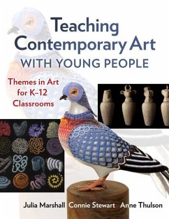 Teaching Contemporary Art with Young People - Marshall, Julia; Stewart, Connie; Thulson, Anne