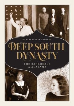 Deep South Dynasty: The Bankheads of Alabama - Frederickson, Kari A.