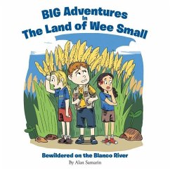 BIG Adventures in The Land of Wee Small: Bewildered on the Blanco River - Samarin, Alan