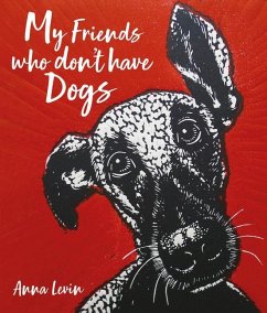 My Friends Who Don't Have Dogs - Levin, Anna