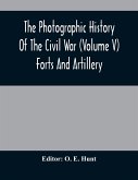 The Photographic History Of The Civil War (Volume V) Forts And Artillery
