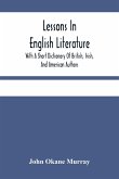 Lessons In English Literature With A Short Dictionary Of British, Irish, And American Authors