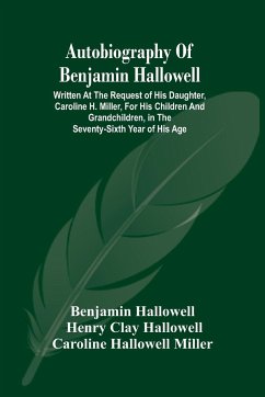 Autobiography Of Benjamin Hallowell - Hallowell, Benjamin; Clay Hallowell, Henry