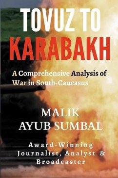 Tovuz to Karabakh: A Comprehensive Analysis of War in South-Caucasus - Sumbal, Malik Ayub