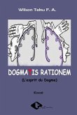 Dogmatis Rationem: L'esprit du Dogme