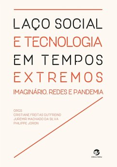 Laço social e tecnologia em tempos extremos (eBook, ePUB) - Gutfreind, Cristiane Freitas; Silva, Juremir Machado da; Joron, Philippe