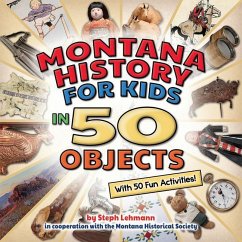 Montana History for Kids in 50 Objects - Lehman, Steph