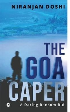 The Goa Caper: A Daring Ransom Bid - Niranjan Doshi