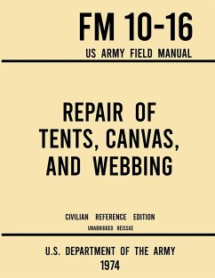 Repair of Tents, Canvas, and Webbing - FM 10-16 US Army Field Manual (1974 Civilian Reference Edition) - U S Department of the Army