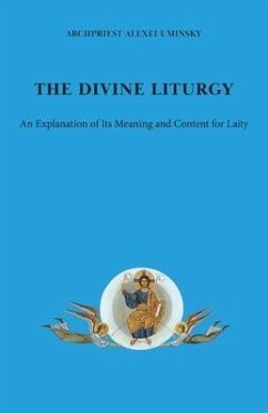The Divine Liturgy: An explanation of its meaning and content for laity - Uminsky, Alexei