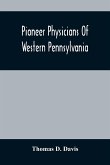 Pioneer Physicians Of Western Pennsylvania