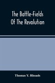 The Battle-Fields Of The Revolution