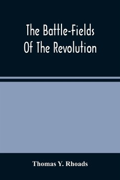 The Battle-Fields Of The Revolution - Y. Rhoads, Thomas