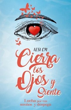 Cierra los ojos y siente: Lucha por tus sueños y despega - Cm, Aesi