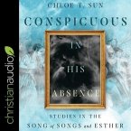 Conspicuous in His Absence Lib/E: Studies in the Song of Songs and Esther