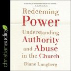 Redeeming Power Lib/E: Understanding Authority and Abuse in the Church