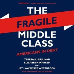The Fragile Middle Class: Americans in Debt - Warren, Elizabeth; Sullivan, Teresa A.
