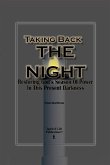 Taking Back The Night: Restoring God's Season Of Power In This Present Darkness
