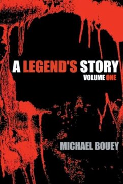 A Legend's Story: Volume One - Bouey, Michael