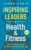 Inspiring Leaders in Health & Fitness, Vol. 1