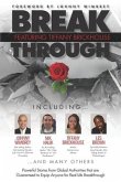 Break Through Featuring Tiffany Brickhouse: Powerful Stories from Global Authorities That Are Guaranteed to Equip Anyone for Real Life Breakthrough