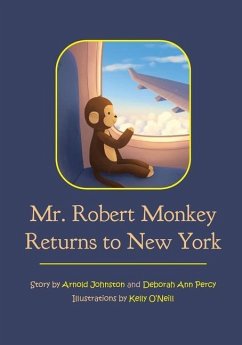 Mr. Robert Monkey Returns to New York - Johnston, Arnold; Percy, Deborah Ann