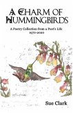 A Charm of Hummingbirds: A Poetry Collection from a Poet's Life 1970-2020