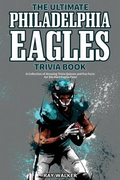 The Ultimate Philadelphia Eagles Trivia Book - Walker, Ray