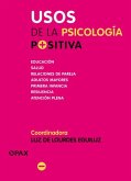 Usos de la Psicología Positiva: Educación, Salud, Relaciones de Pareja, Adultos Mayores, Primera Infancia, Resiliencia, Atención Plena