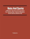 Notes And Queries; A Medium Of Intercommunication For Literary Men, General Readers Tenth Series (Volume Xii)
