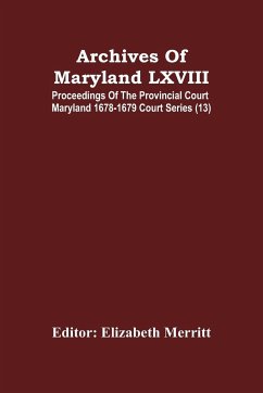 Archives Of Maryland LXVIII ; Proceedings Of The Provincial Court Maryland 1678-1679 Court Series (13)