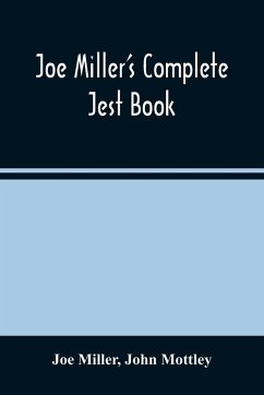 Joe Miller'S Complete Jest Book - Miller, Joe; Mottley, John