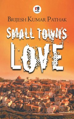 SMALL TOWN'S LOVE - Pathak, Brijesh Kumar