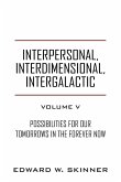Interpersonal, Interdimensional, Intergalactic, Volume V