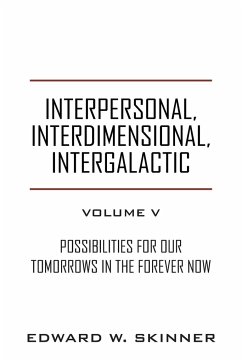 Interpersonal, Interdimensional, Intergalactic, Volume V - Skinner, Edward W.