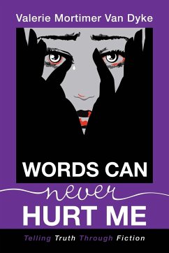 Words Can Never Hurt Me - Dyke, Valerie Mortimer van