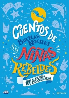 Cuentos de Buenas Noches Para Niñas Rebeldes. 100 Mexicanas Extraordinarias - Favilli, Elena