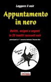 Leggere il noir - Appuntamento in nero: Delitti, enigmi e segreti in 26 inediti racconti noir - partecipanti al 1° concorso letterario Trezzano Noir