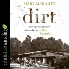 Dirt Lib/E: Growing Strong Roots in What Makes the Broken Beautiful - Marantz, Mary