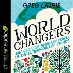 World Changers Lib/E: How God Uses Ordinary People to Do Extraordinary Things - Laurie, Greg