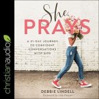 She Prays Lib/E: A 31 Day Journey to Confident Conversations with God