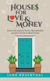 Houses for Love and Money: Stories and Lessons from a Remarkable 50 Year Career in Real Estate