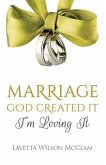 Marriage: God Created It, Im Loving It