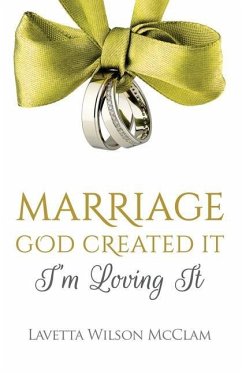 Marriage: God Created It, Im Loving It - McClam, Lavetta Wilson