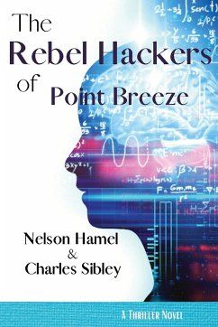 The Rebel Hackers of Point Breeze - Hamel, Nelson; Sibley, Charles