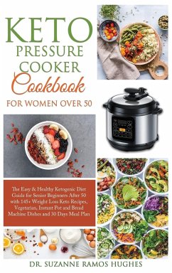 Keto Pressure Cooker Cookbook for Women Over 50 - Ramos Hughes, Suzanne