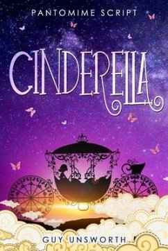 Cinderella: Pantomime Script - Unsworth, Guy