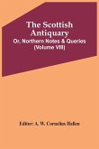The Scottish Antiquary; Or, Northern Notes & Queries (Volume Viii)