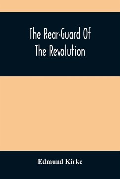 The Rear-Guard Of The Revolution - Kirke, Edmund