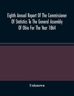 Eighth Annual Report Of The Commissioner Of Statistics To The General Assembly Of Ohio For The Year 1864 - Unknown